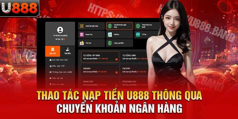 Thao tác nạp tiền U888 thông qua chuyển khoản ngân hàng 