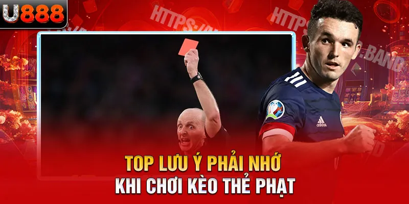 Top lưu ý phải nhớ khi chơi kèo thẻ phạt