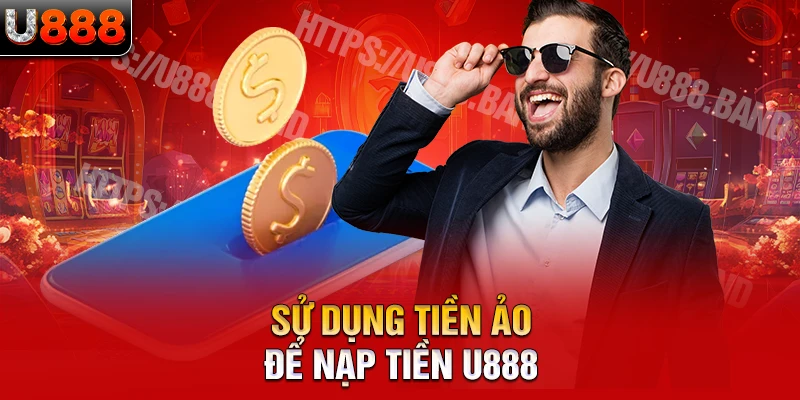 Sử dụng tiền ảo để nạp tiền U888