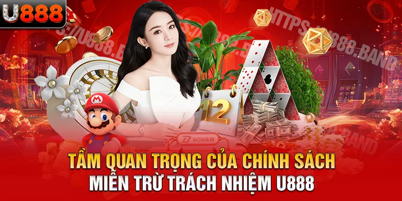 Tầm quan trọng của chính sách miễn trừ trách nhiệm U888